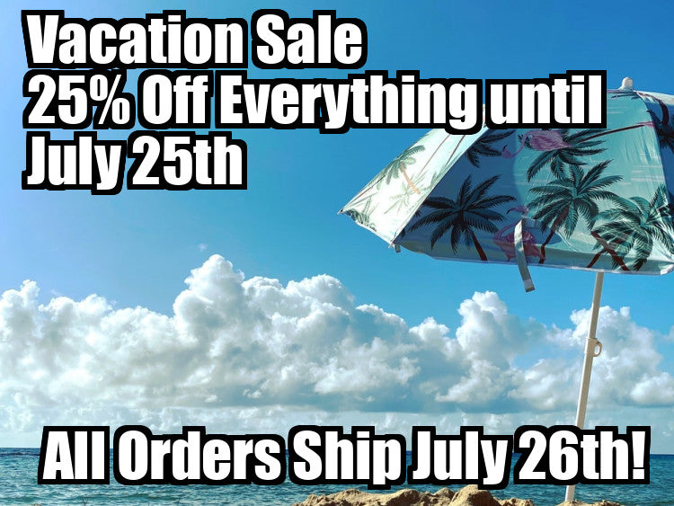 Vacation Sale - 25% Off EVERYTHING