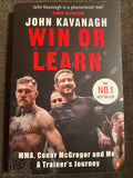 Win or Learn: MMA, Conor McGregor & Me: A Trainer's Journey By John Kavanagh